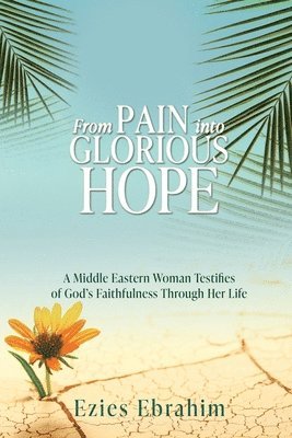 From Pain Into Glorious Hope 1