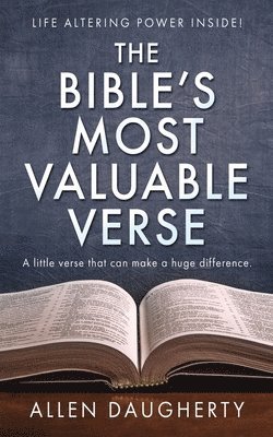 The Bible's Most Valuable Verse: A little verse that can make a huge difference. 1