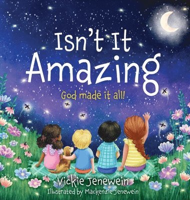 Isn't It Amazing: God made it all! 1