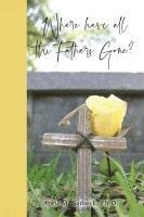 April M Sameck, April M. Sameck, April M. Sameck Ph.D. - Where have all the Fathers Gone?, Häftad