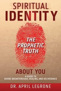 bokomslag SPIRITUAL IDENTITY The PROPHETIC TRUTH About You