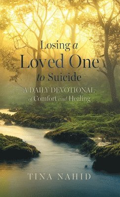 bokomslag Losing A Loved One to Suicide: A Daily Devotional of Comfort and Healing