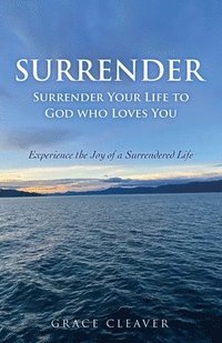 bokomslag Surrender: Surrender Your Life to God who Loves You