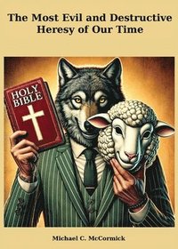 bokomslag Most Evil And Destructive Heresy Of Our Time