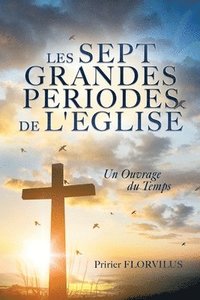 bokomslag Les Sept Grandes Periodes de l'Eglise: Un Ouvrage Du Temps