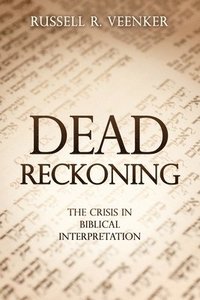 bokomslag Dead Reckoning: The Crisis in Biblical Interpretation