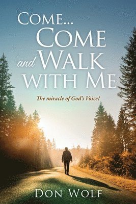 bokomslag Come... Come and Walk with Me: The miracle of God's Voice!
