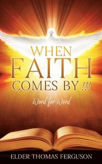 bokomslag When Faith Comes by !!!: Word for Word