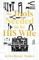 bokomslag The Tools Needed to be HIS Wife