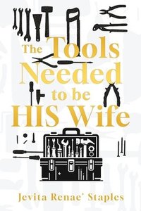 bokomslag Tools Needed to be HIS Wife