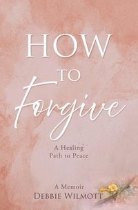 bokomslag How to Forgive