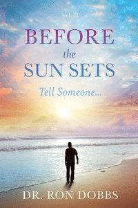 bokomslag Before the Sun Sets: Tell Someone...