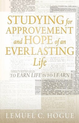 Lemuel C Hogue, Lemuel C. Hogue - Studying for Approvement and Hope of an Everlasting Life, Häftad