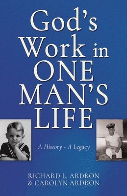 bokomslag God's Work in One Man's Life: A History - A Legacy