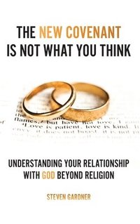bokomslag New Covenant Is Not What You Think