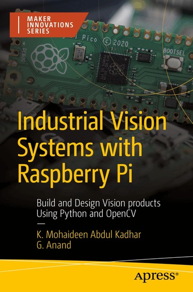 K. Mohaideen Abdul Kadhar, G. Anand - Industrial Vision Systems with Raspberry Pi, Häftad