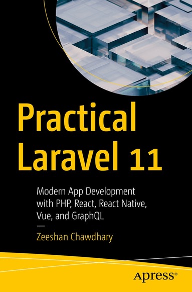 Zeeshan Chawdhary - Practical Laravel 11, Häftad