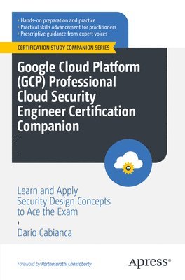 Google Cloud Platform (GCP) Professional Cloud Security Engineer Certification Companion 1