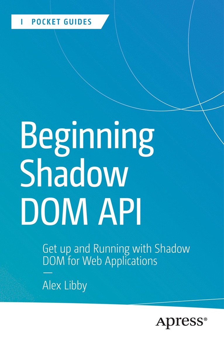 Alex Libby - Beginning Shadow DOM API, Häftad