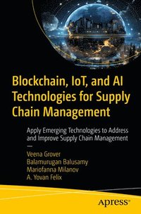 bokomslag Blockchain, IoT, and AI Technologies for Supply Chain Management
