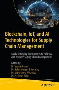 bokomslag Blockchain, IoT, and AI Technologies for Supply Chain Management