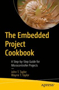 bokomslag The Embedded Project Cookbook