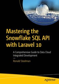 bokomslag Mastering the Snowflake SQL API with Laravel 10