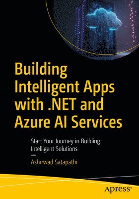 Ashirwad Satapathi - Building Intelligent Apps with .NET and Azure AI Services, Häftad