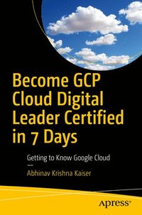 bokomslag Become GCP Cloud Digital Leader Certified in 7 Days