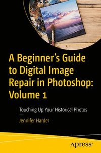 bokomslag A Beginners Guide to Digital Image Repair in Photoshop