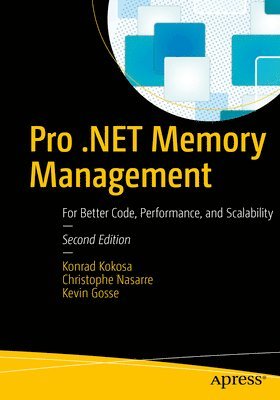 Konrad Kokosa, Christophe Nasarre, Kevin Gosse - Pro .NET Memory Management, Häftad