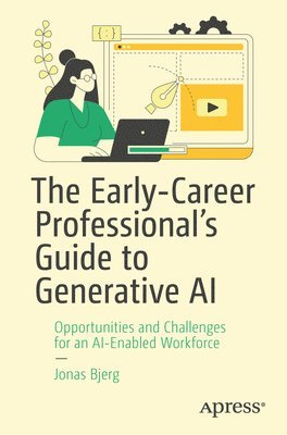 Jonas Bjerg - Early-Career Professional’s Guide to Generative AI, Häftad