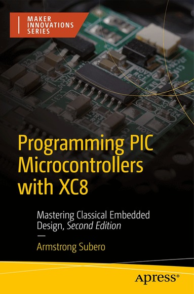 Armstrong Subero - Programming PIC Microcontrollers with XC8, Häftad