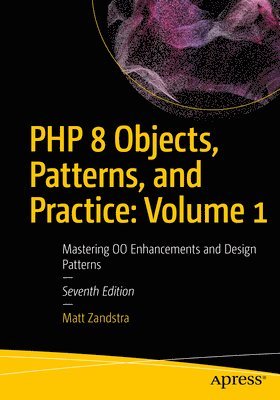 PHP 8 Objects, Patterns, and Practice: Volume 1 1