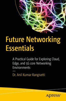 Dr. Anil Kumar Rangisetti, Anil Kumar Rangisetti - Future Networking Essentials, Häftad