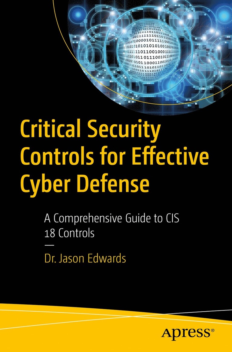 Dr. Jason Edwards, Jason Edwards - Critical Security Controls for Effective Cyber Defense, Häftad