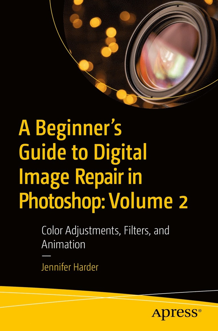 Beginner’s Guide to Digital Image Repair in Photoshop: Volume 2