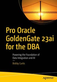 bokomslag Pro Oracle GoldenGate 23ai for the DBA