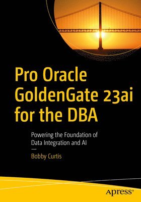 bokomslag Pro Oracle GoldenGate 23ai for the DBA