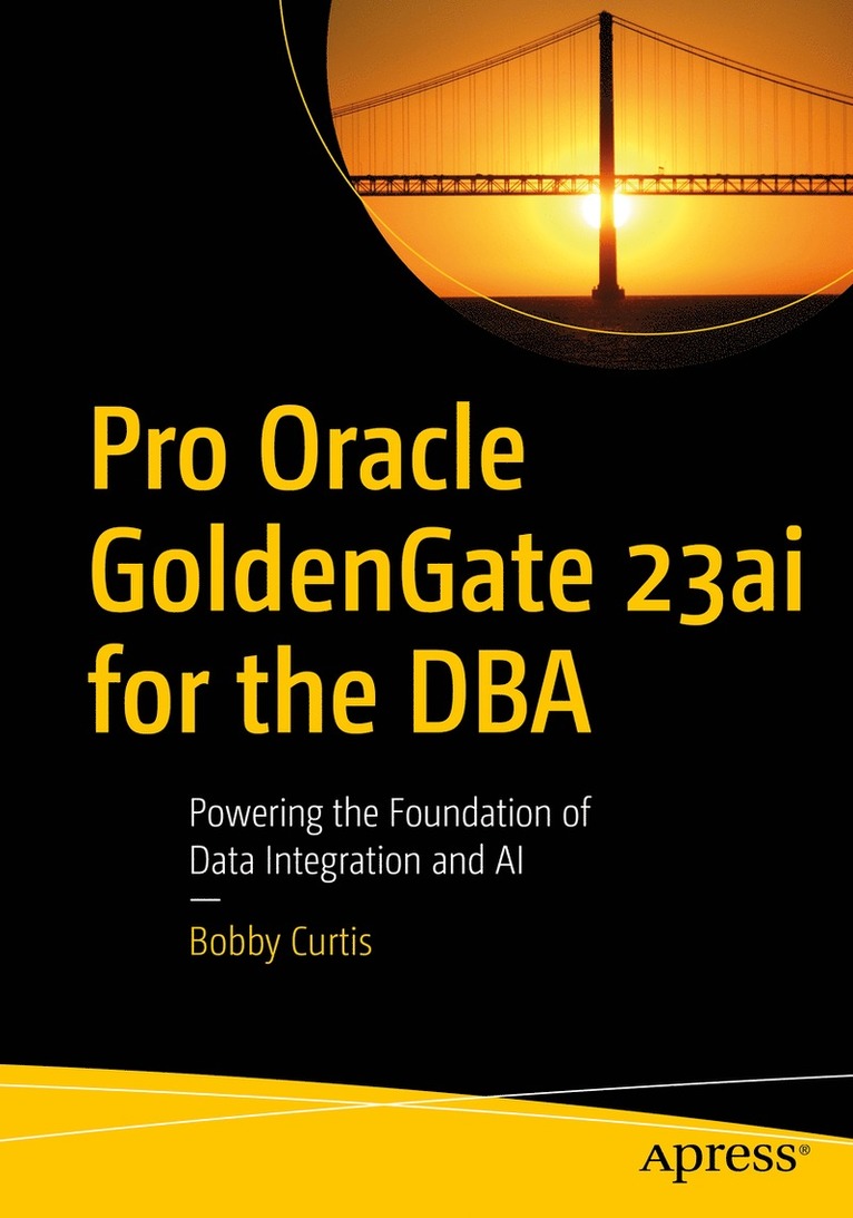 Pro Oracle GoldenGate 23ai for the DBA