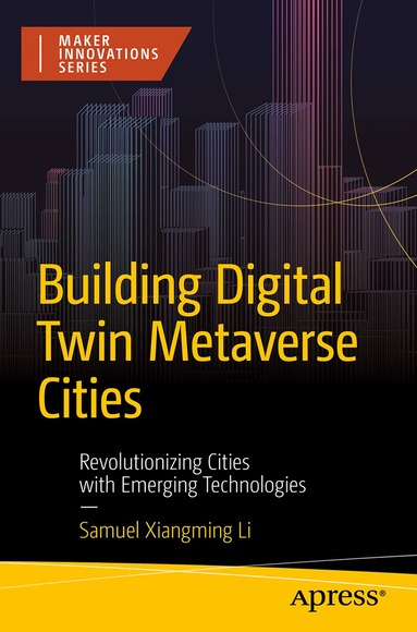 Xiangming Samuel Li - Building Digital Twin Metaverse Cities, Häftad