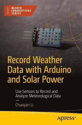 bokomslag Record Weather Data with Arduino and Solar Power