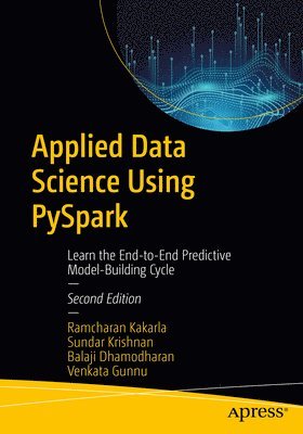 Ramcharan Kakarla, Sundar Krishnan, Balaji Dhamodharan, Venkata Gunnu - Applied Data Science Using PySpark, Häftad