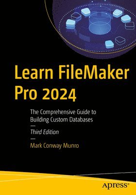 Mark Conway Munro - Learn FileMaker Pro 2024, Häftad