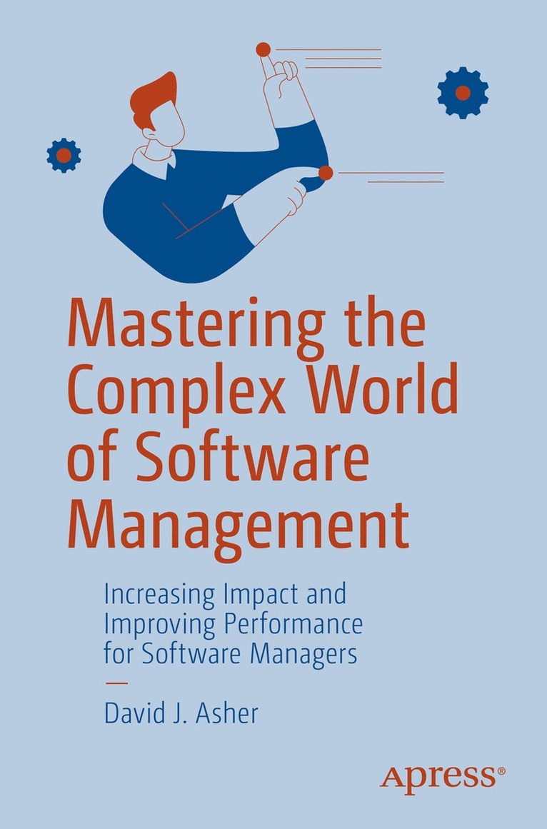 David J. Asher - Mastering the Complex World of Software Management, Häftad