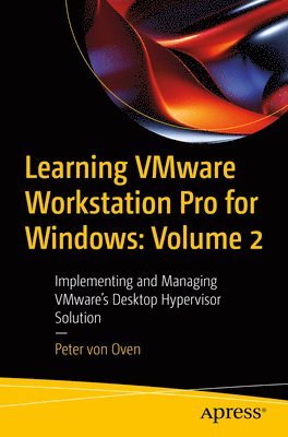 Peter von Oven, Peter Von Oven, Peter von Oven - Learning VMware Workstation Pro for Windows: Volume 2, Häftad