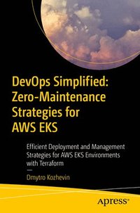 bokomslag DevOps Simplified: Zero-Maintenance Strategies for AWS EKS