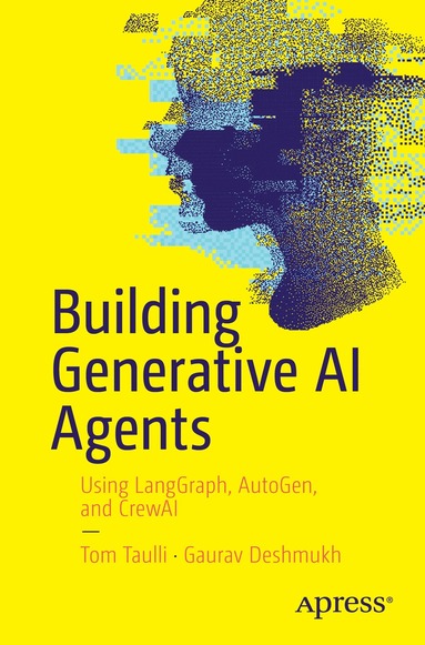 Tom Taulli, Gaurav Deshmukh - Building Generative AI Agents, Häftad
