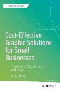 bokomslag Cost-Effective Graphic Solutions for Small Businesses