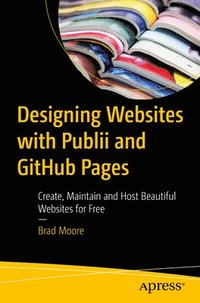 bokomslag Designing Websites with Publii and GitHub Pages